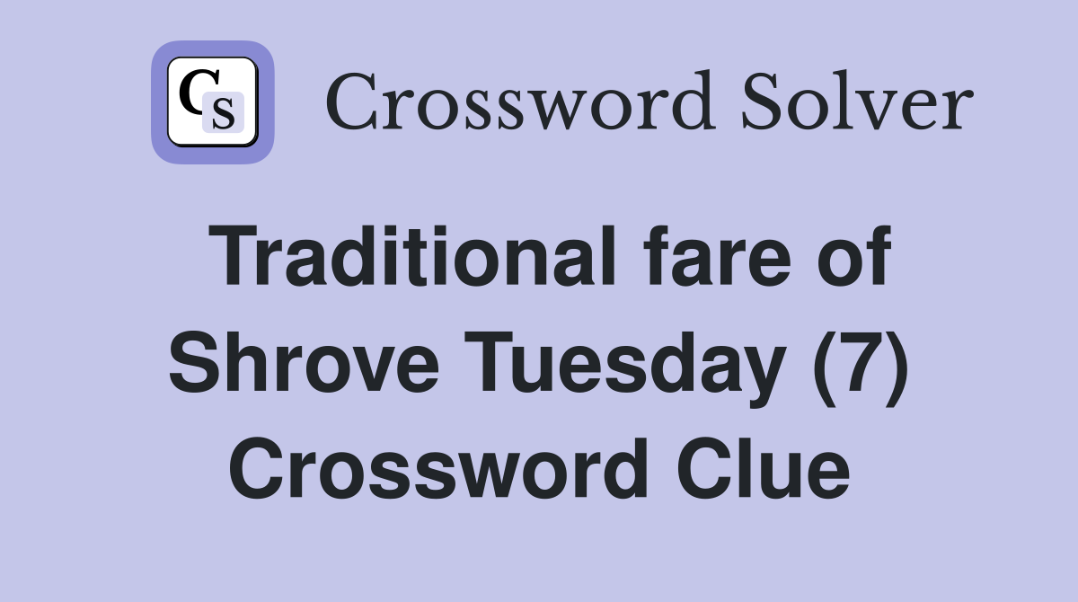 Traditional fare of Shrove Tuesday (7) Crossword Clue
