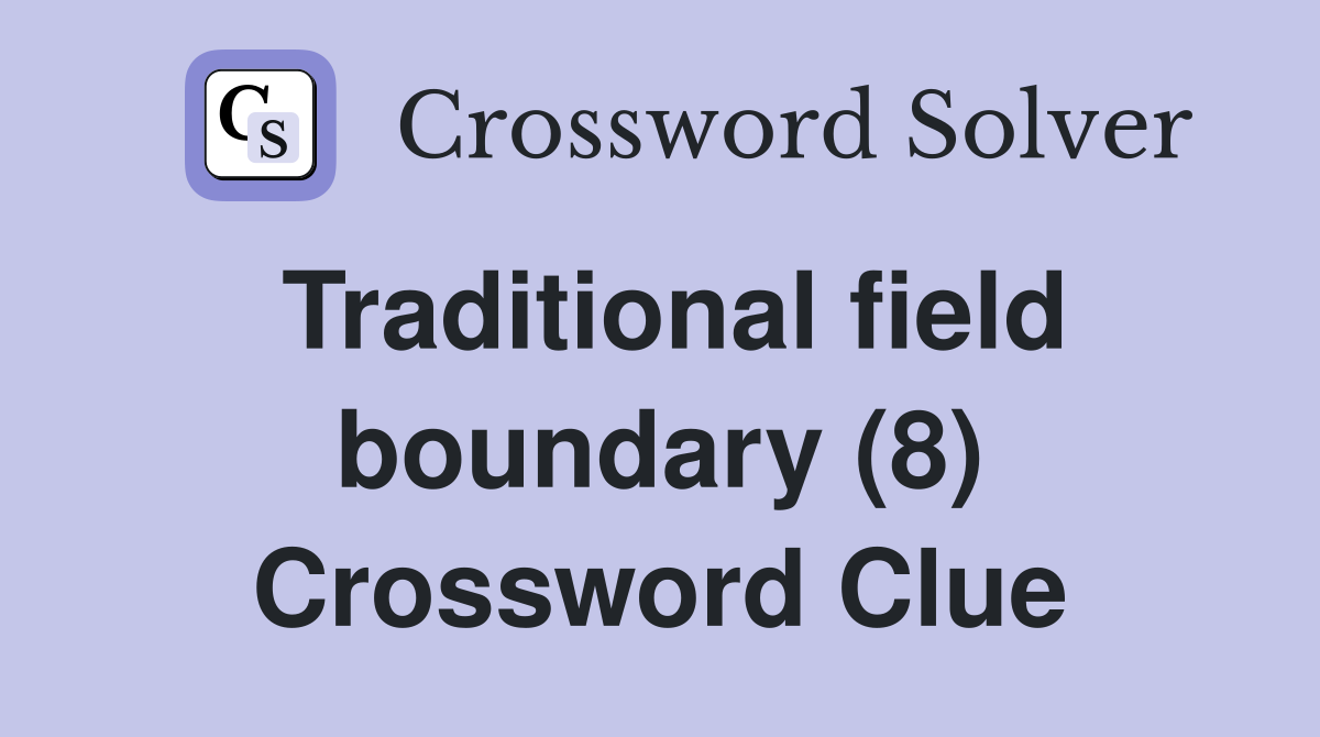 Traditional field boundary (8) Crossword Clue