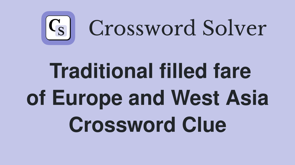 Traditional filled fare of Europe and West Asia Crossword Clue