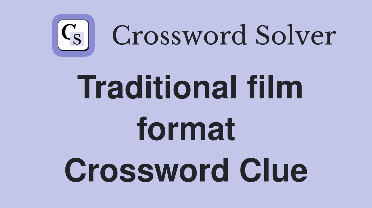 Traditional film format Crossword Clue