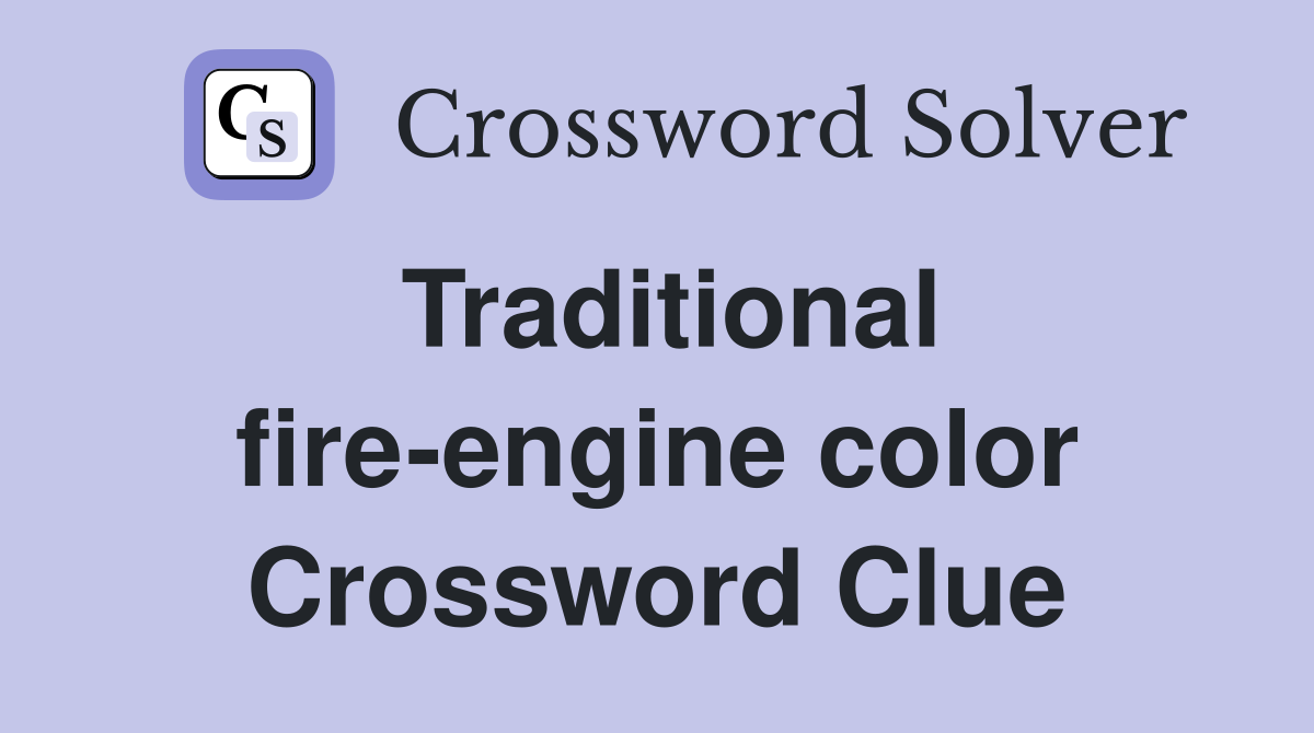 Traditional fire-engine color Crossword Clue