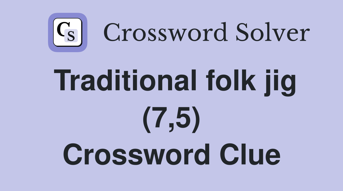 Traditional folk jig (7,5) Crossword Clue