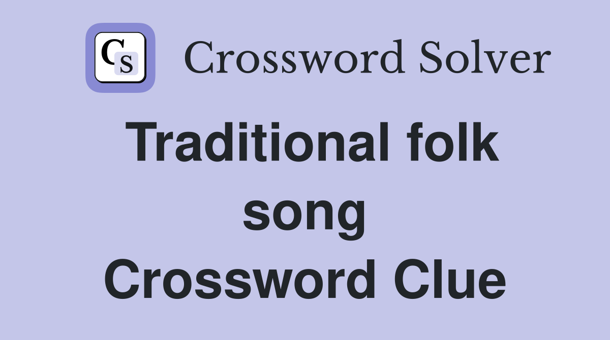 Traditional folk song Crossword Clue