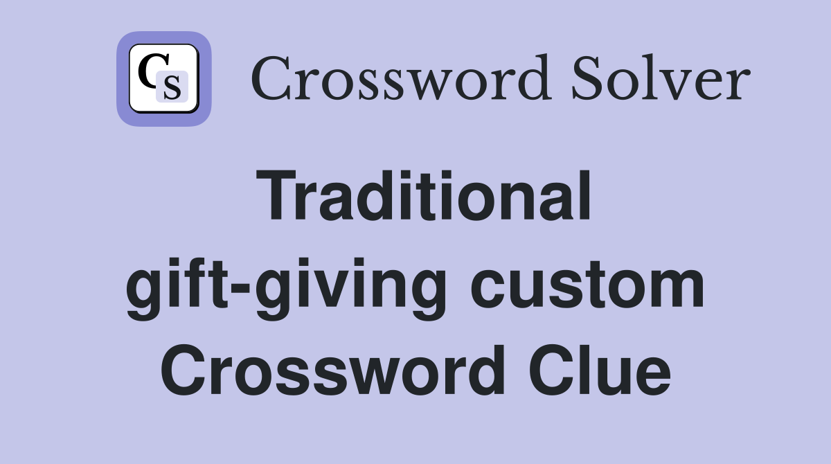 Traditional gift-giving custom Crossword Clue