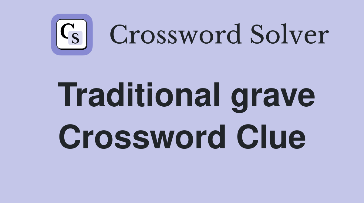 Traditional grave Crossword Clue