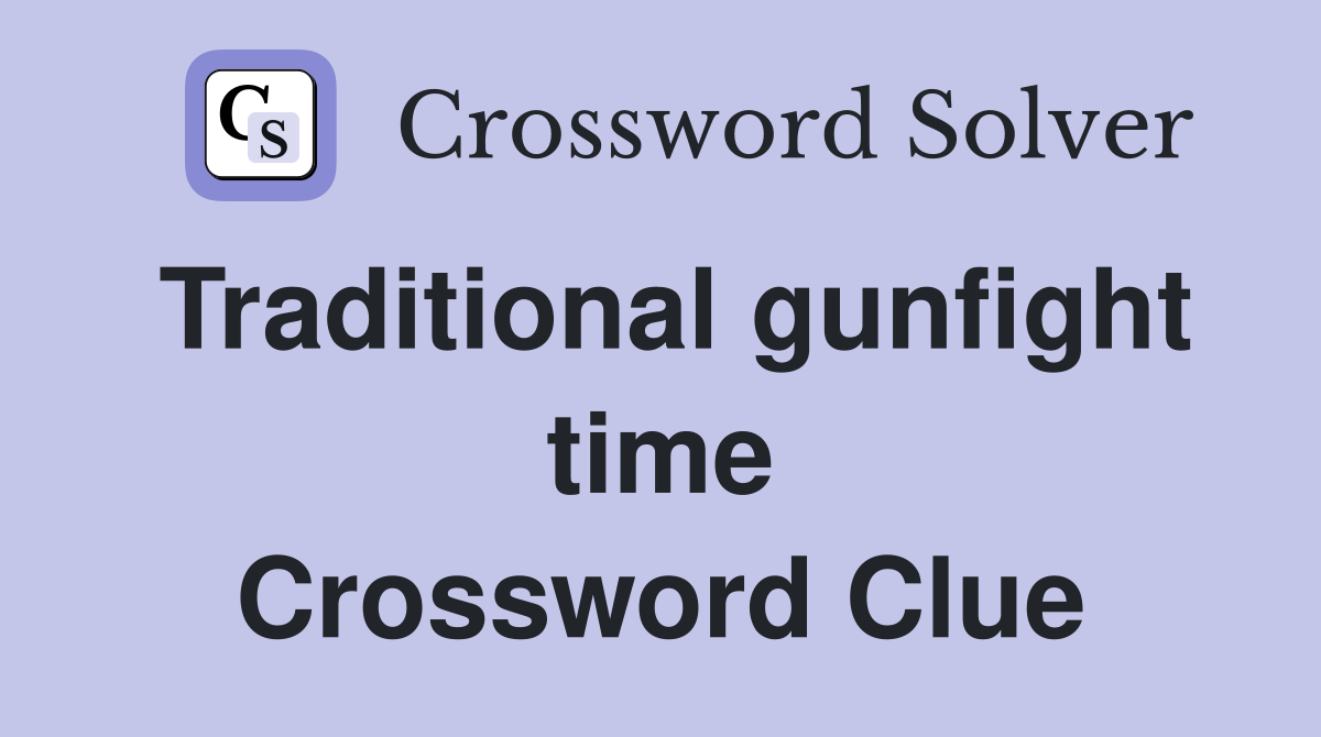 Traditional gunfight time Crossword Clue