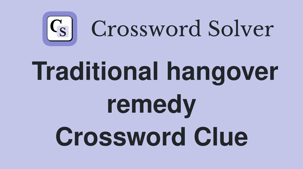 Traditional hangover remedy Crossword Clue