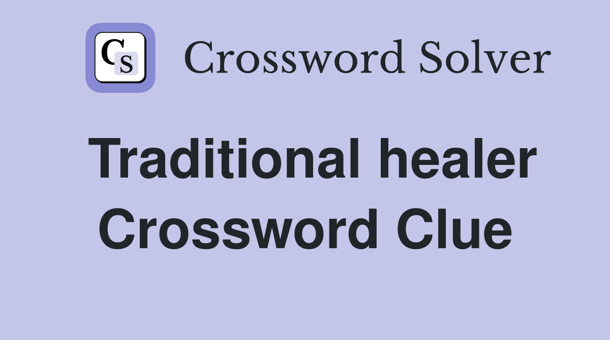 Traditional healer Crossword Clue