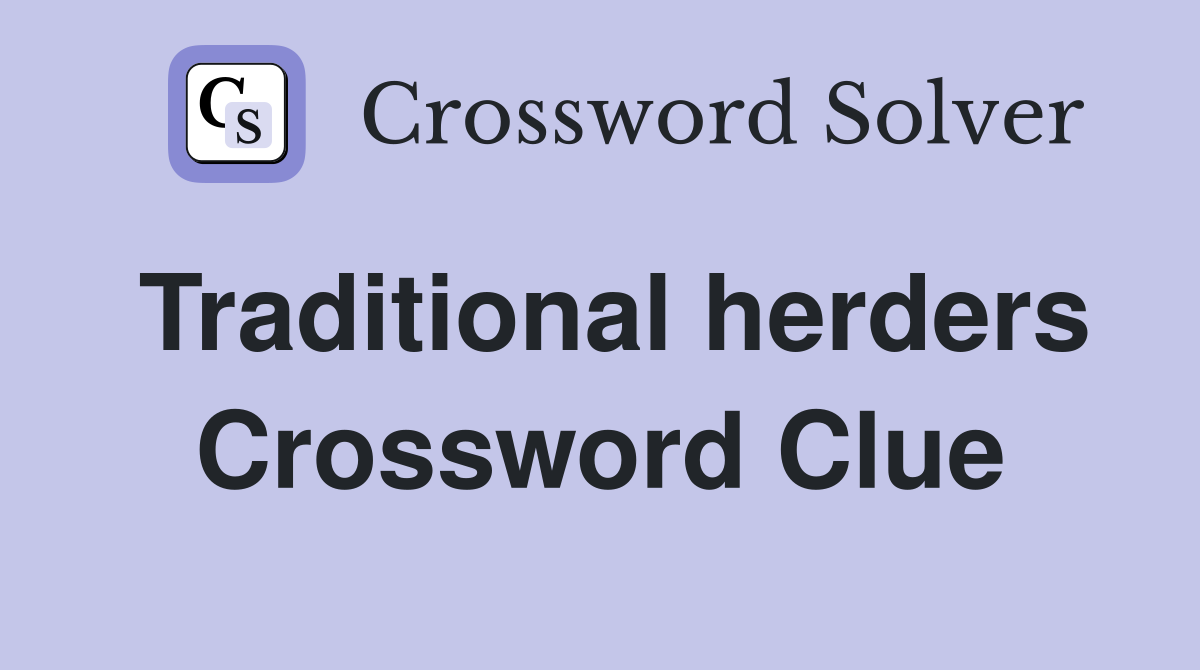 Traditional herders Crossword Clue