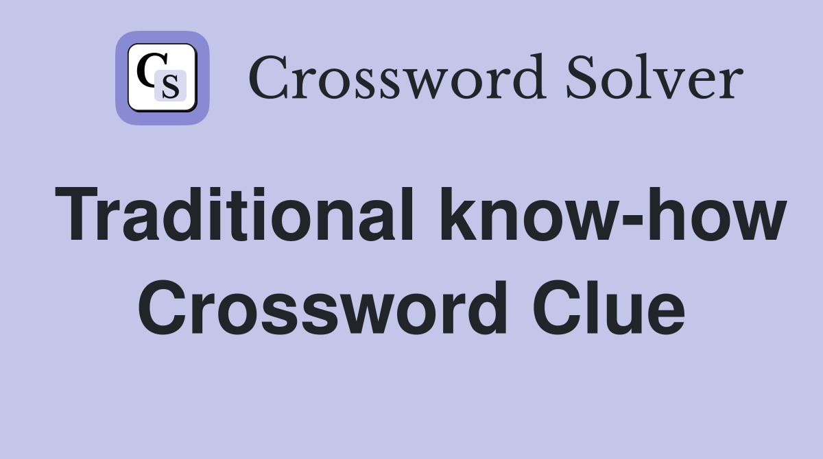 Traditional know-how Crossword Clue