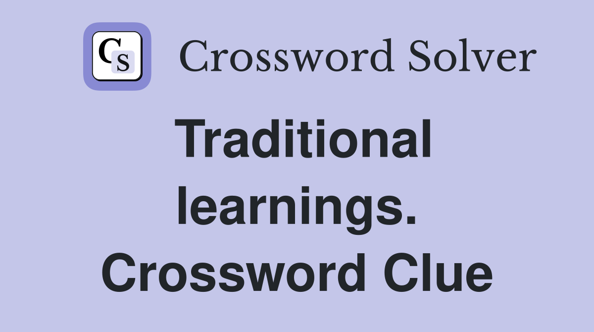 Traditional learnings. Crossword Clue