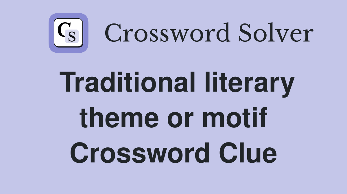 Traditional literary theme or motif Crossword Clue