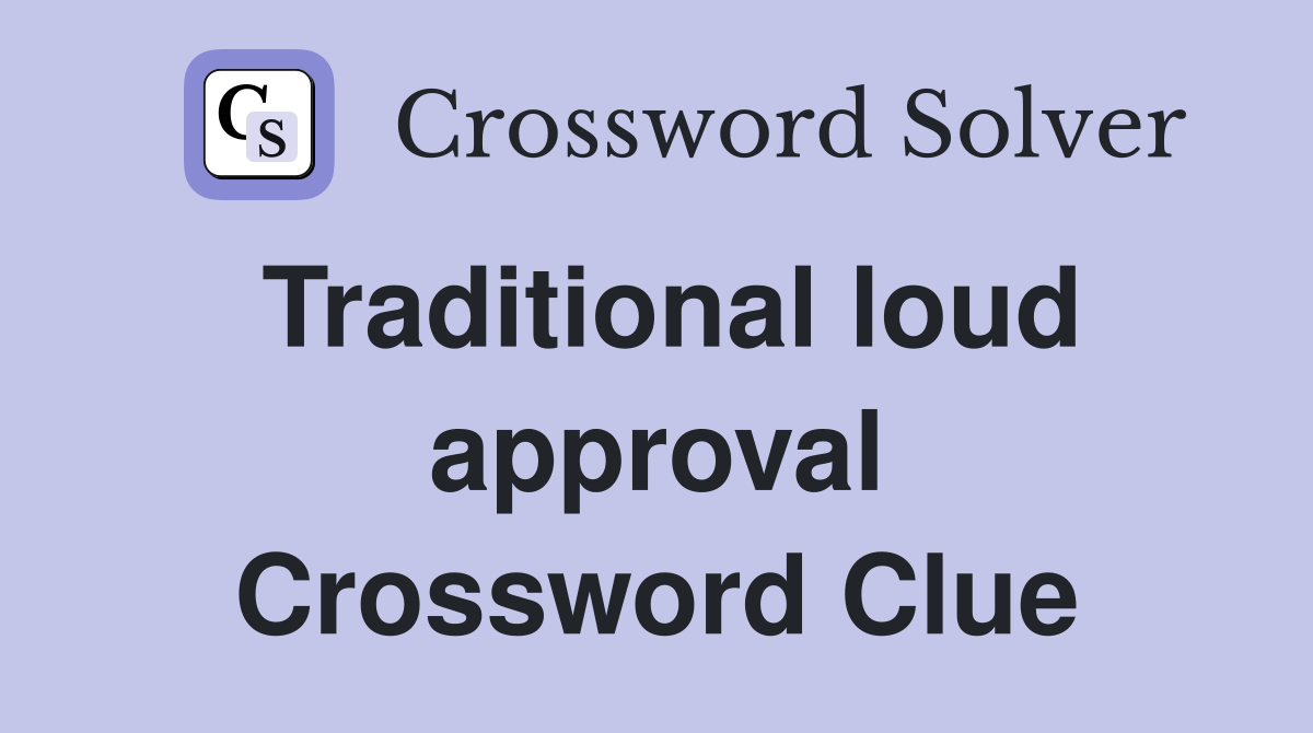 Traditional loud approval Crossword Clue