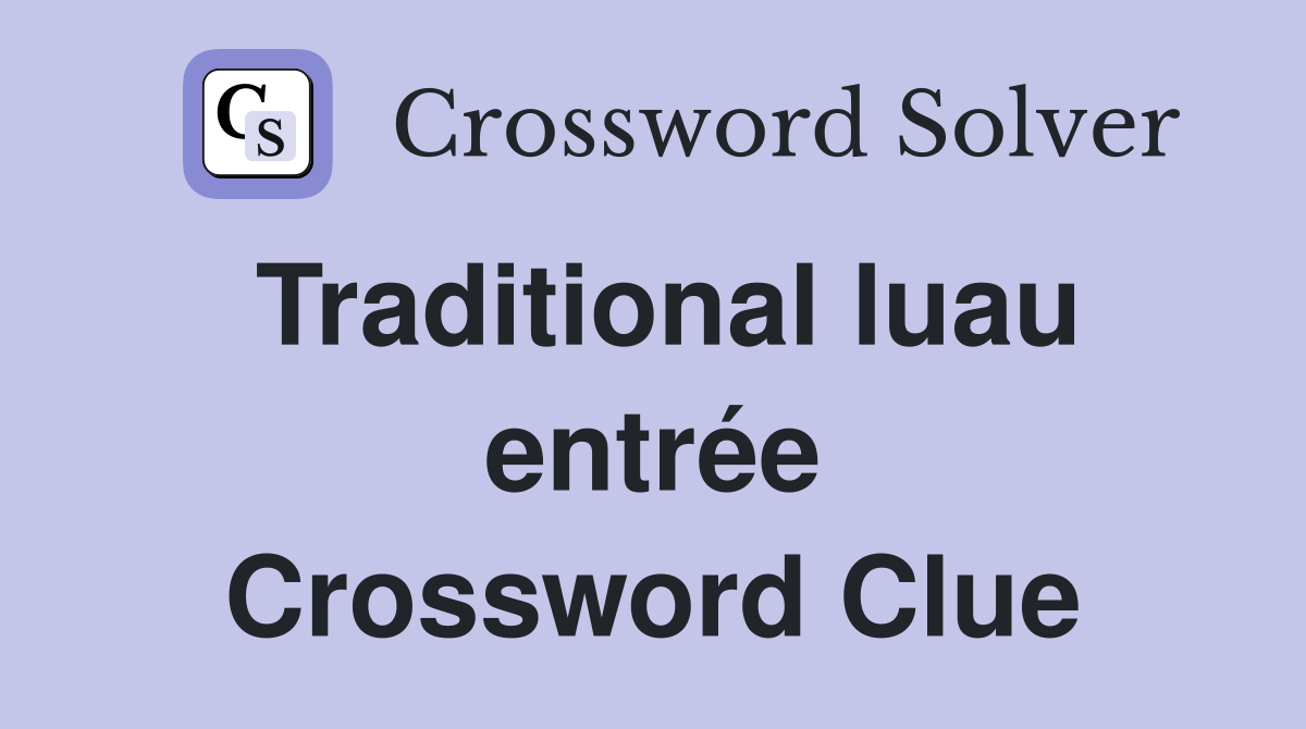 Traditional luau entrée Crossword Clue