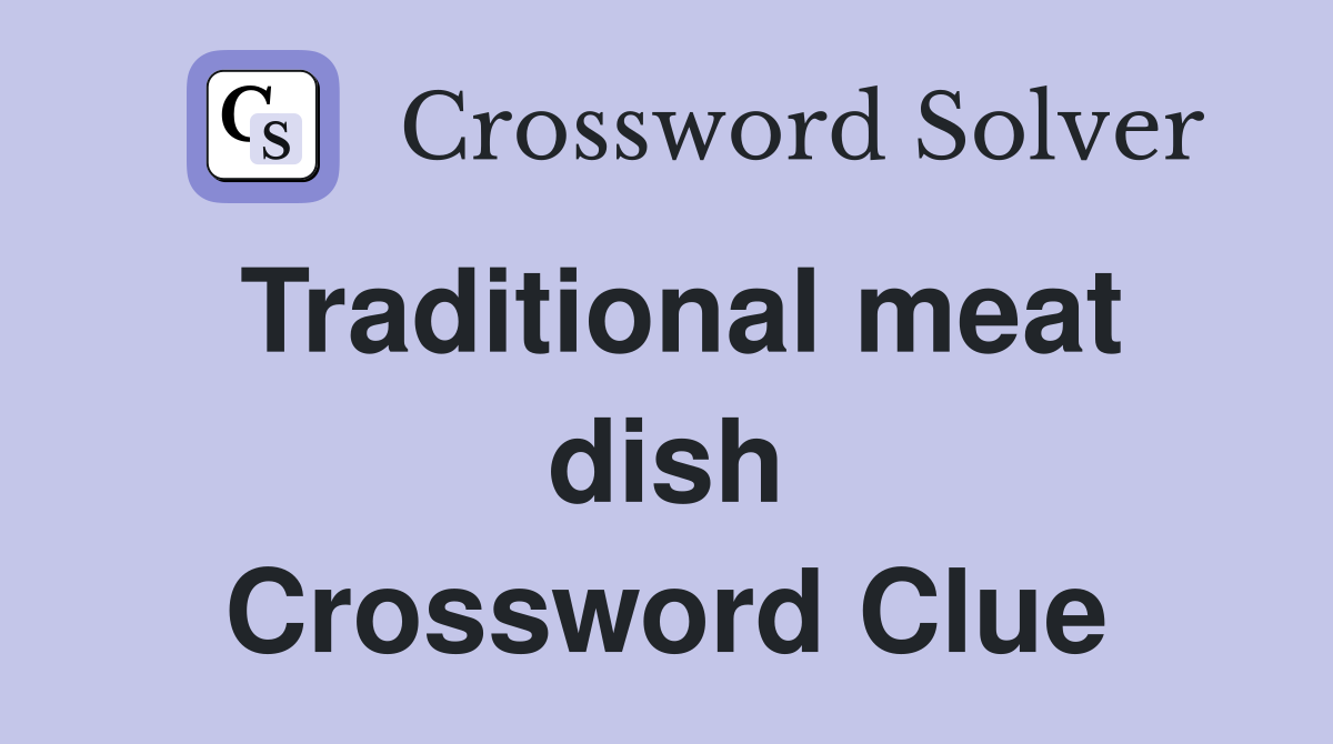 Traditional meat dish Crossword Clue