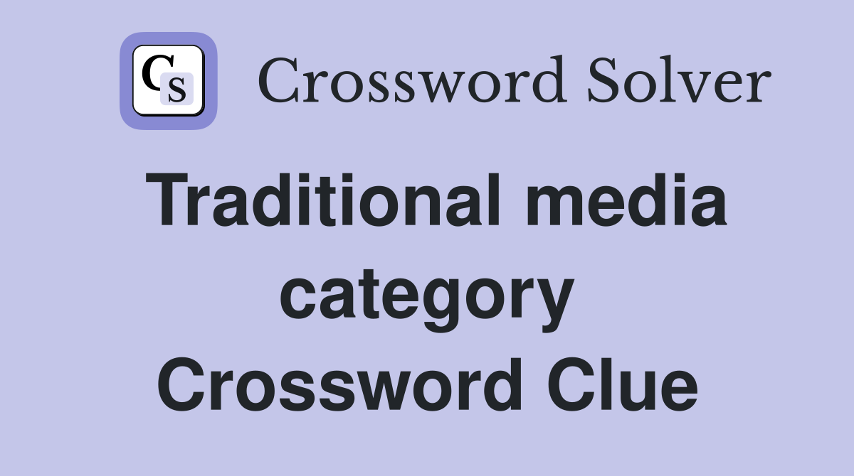 Traditional media category Crossword Clue