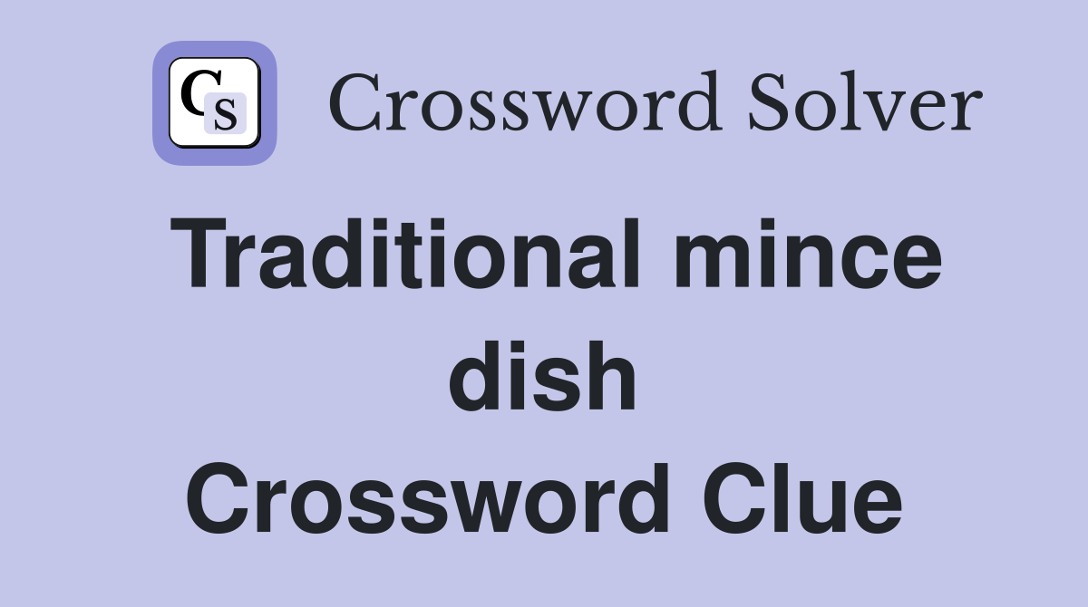 Traditional mince dish Crossword Clue