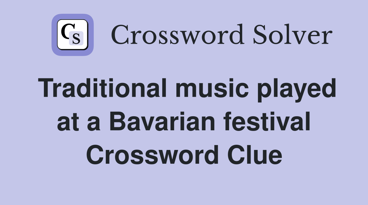 Traditional music played at a Bavarian festival Crossword Clue