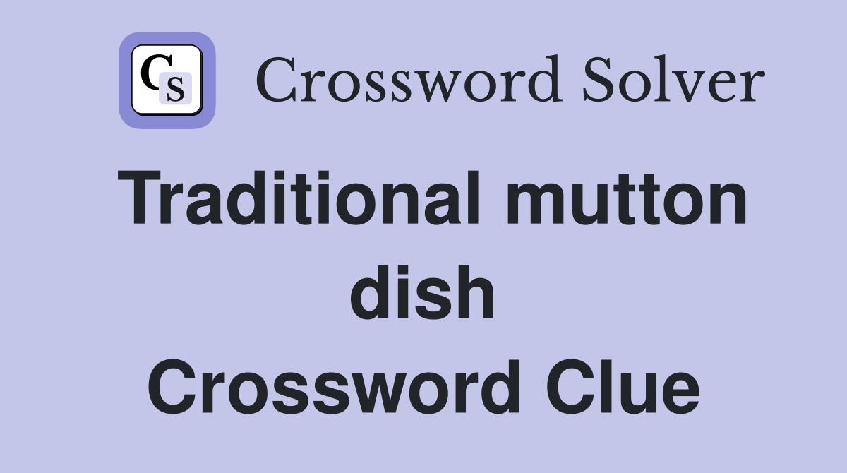 Traditional mutton dish Crossword Clue