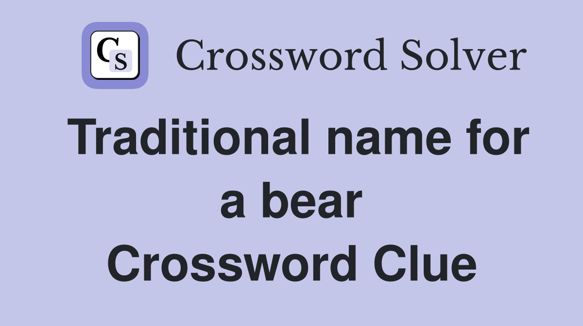 Traditional name for a bear Crossword Clue