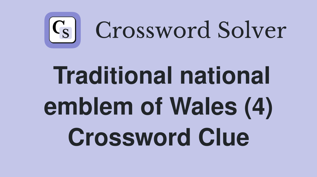 Traditional national emblem of Wales (4) Crossword Clue