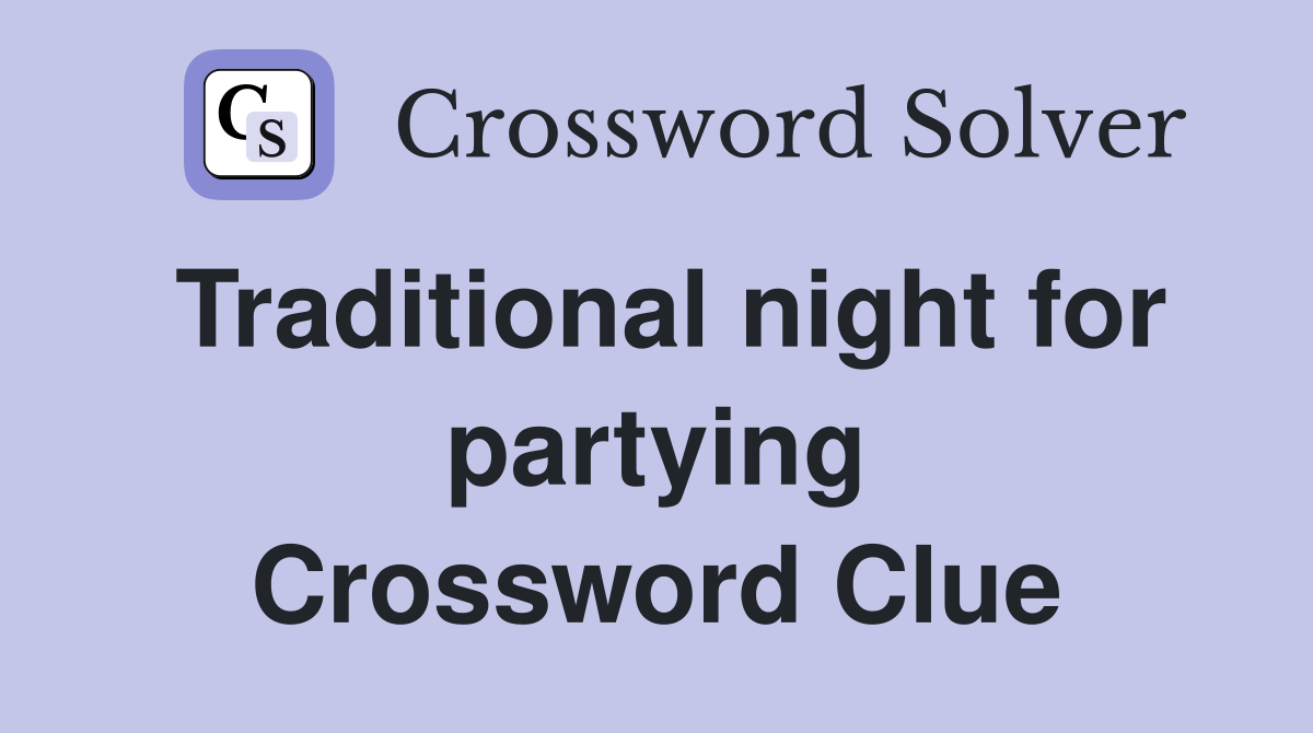 Traditional night for partying Crossword Clue