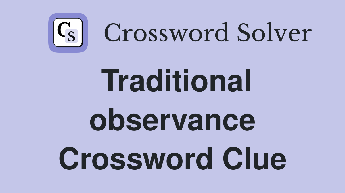 Traditional observance Crossword Clue