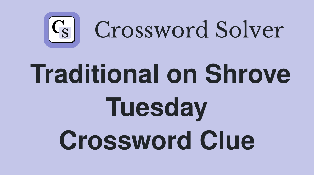Traditional on Shrove Tuesday Crossword Clue