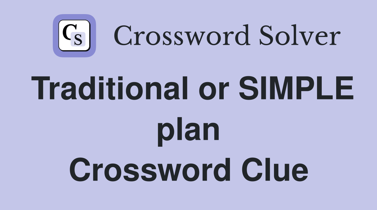 Traditional or SIMPLE plan Crossword Clue