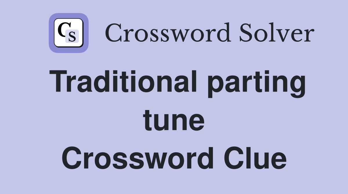 Traditional parting tune Crossword Clue