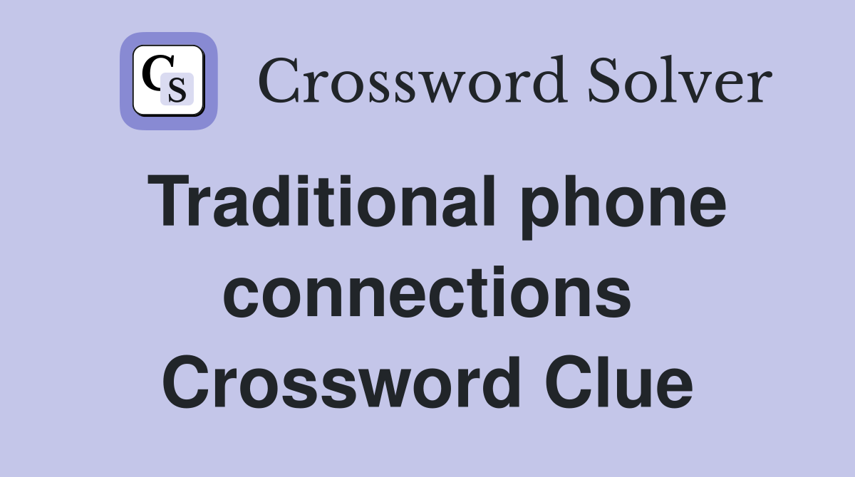 Traditional phone connections Crossword Clue