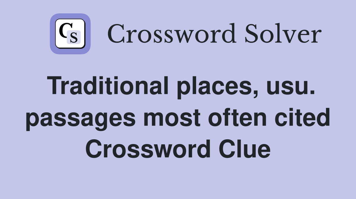 Traditional places, usu. passages most often cited Crossword Clue