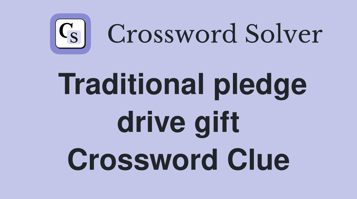 Traditional pledge drive gift Crossword Clue