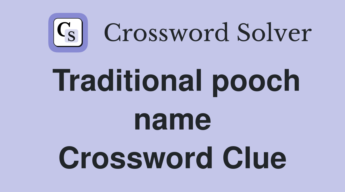 Traditional pooch name Crossword Clue