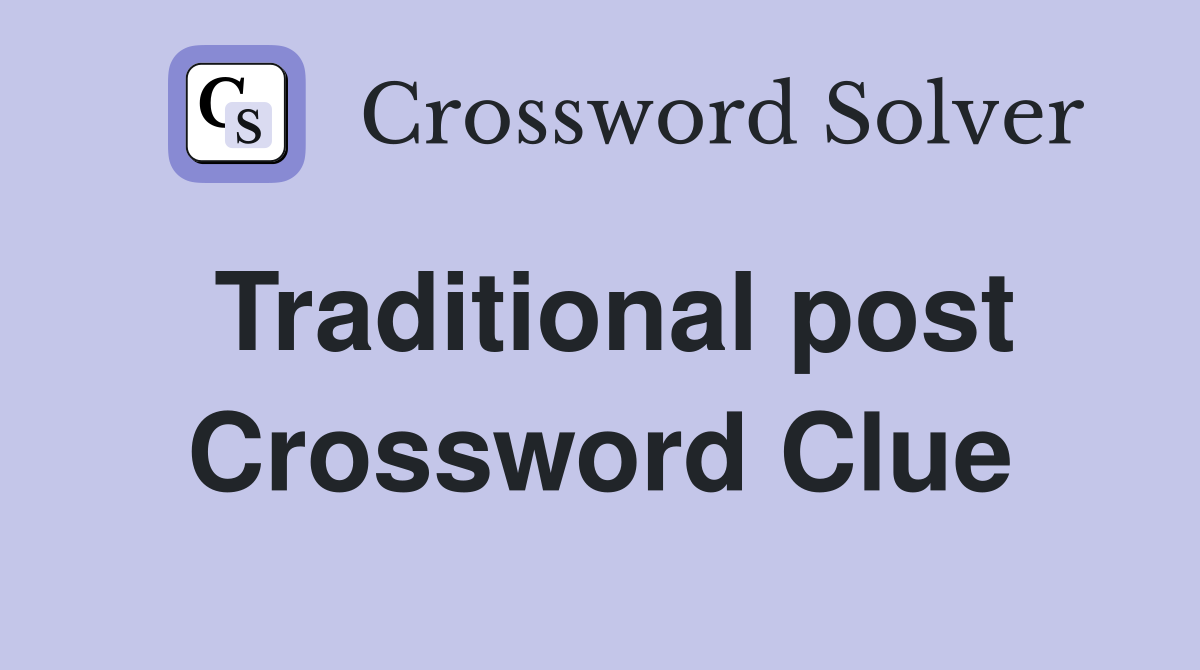 Traditional post Crossword Clue
