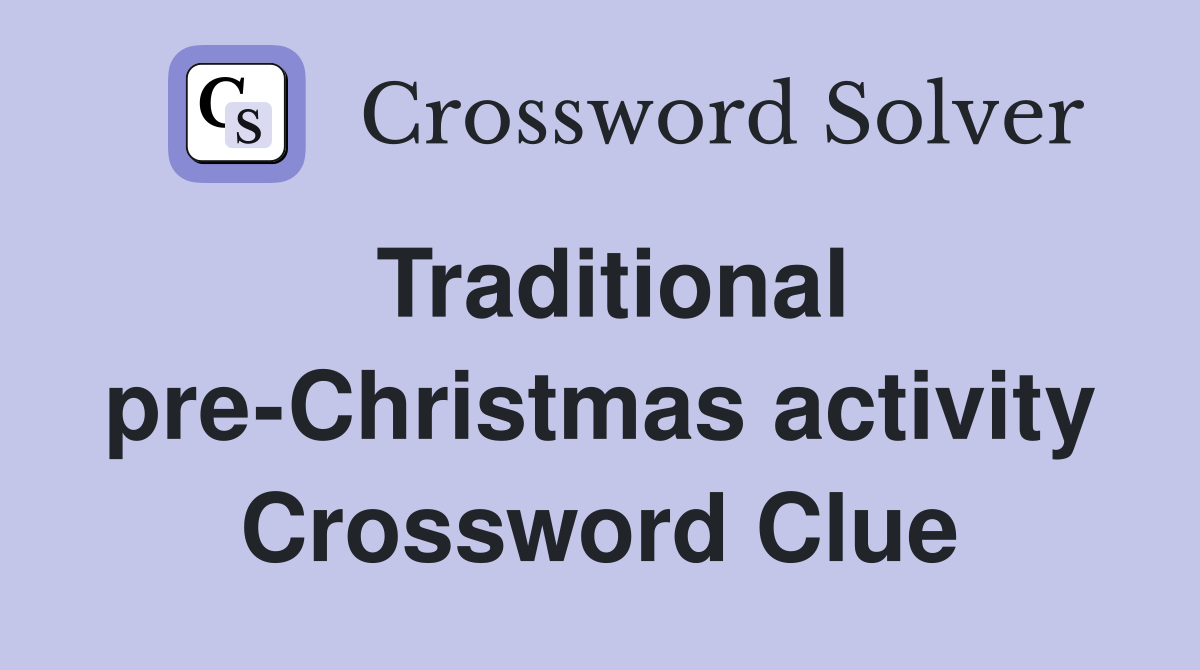 Traditional pre-Christmas activity Crossword Clue