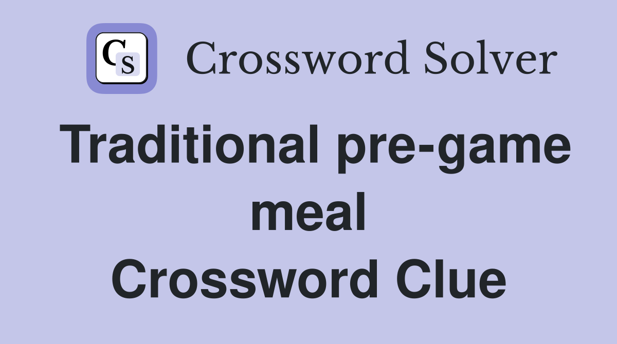 Traditional pre-game meal Crossword Clue