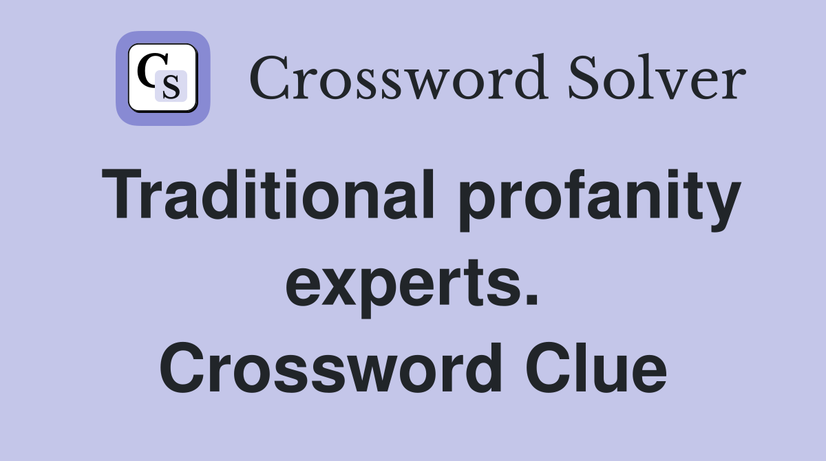 Traditional profanity experts. Crossword Clue