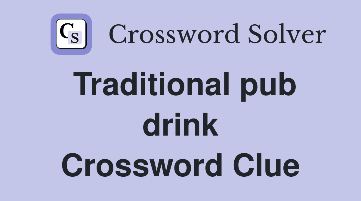 Traditional pub drink Crossword Clue