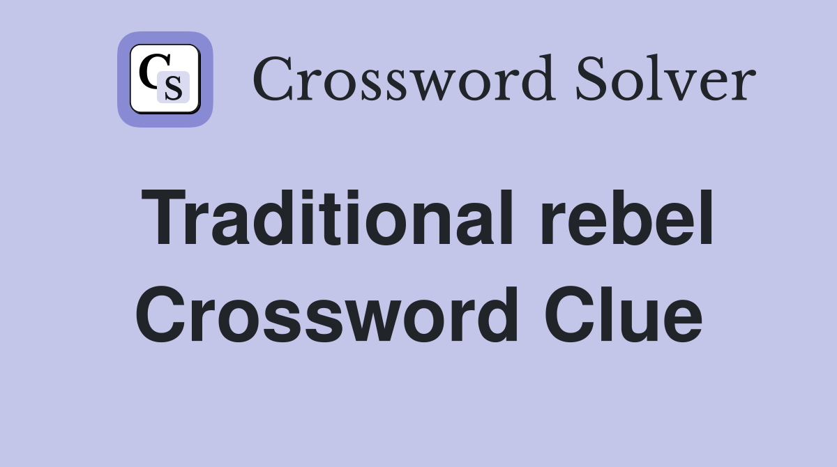 Traditional rebel Crossword Clue