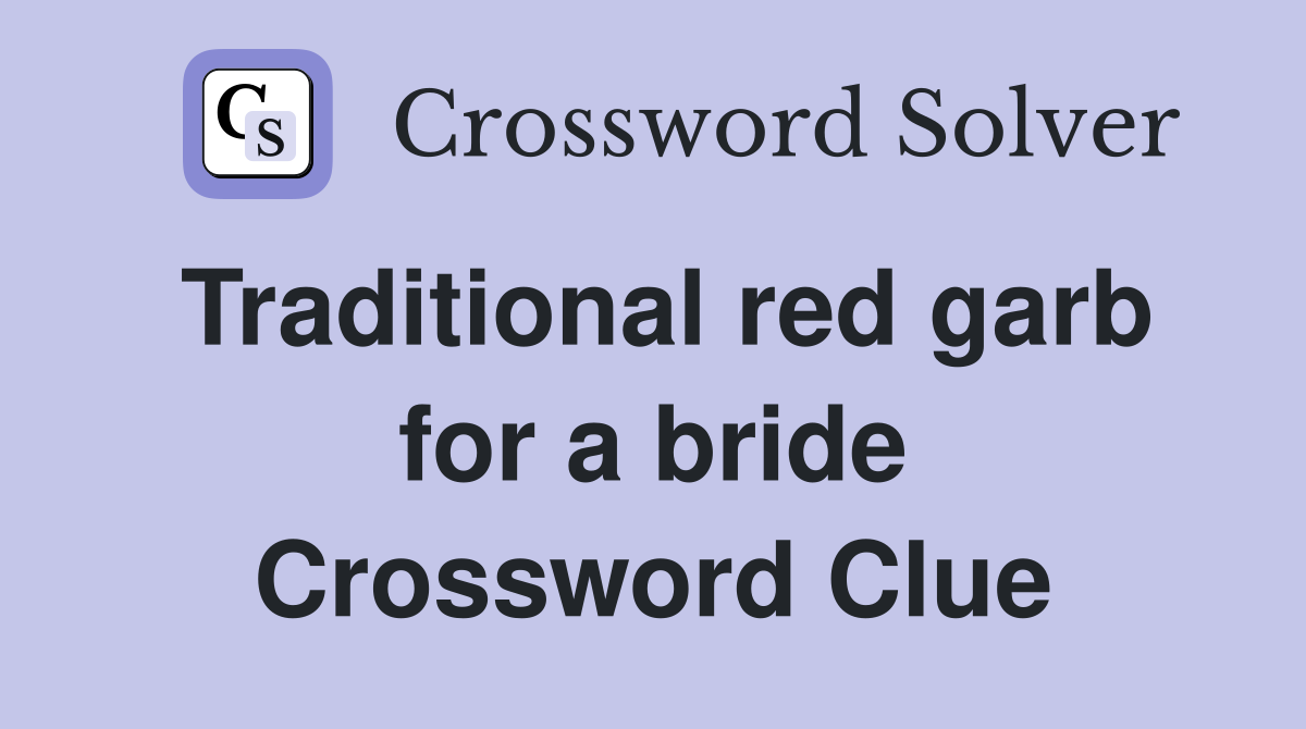 Traditional red garb for a bride Crossword Clue