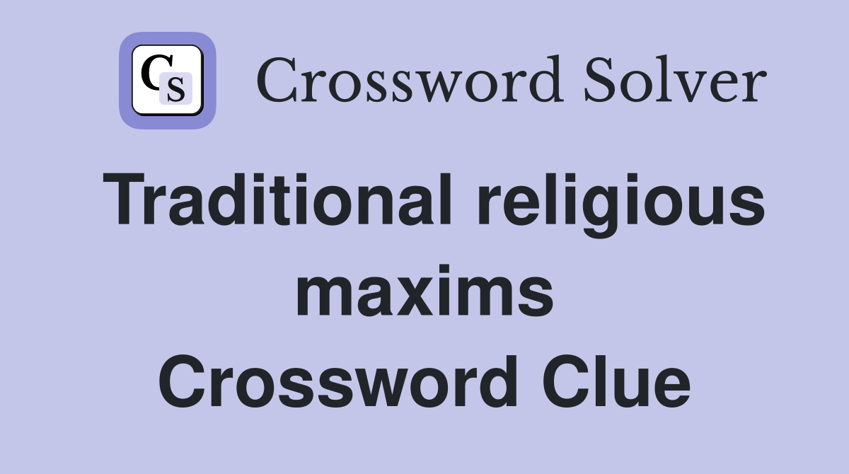 Traditional religious maxims Crossword Clue