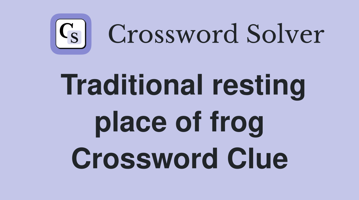 Traditional resting place of frog Crossword Clue