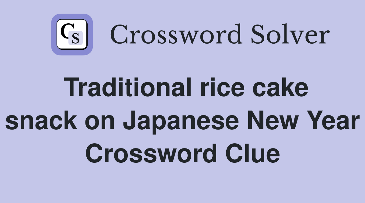 Traditional rice cake snack on Japanese New Year Crossword Clue