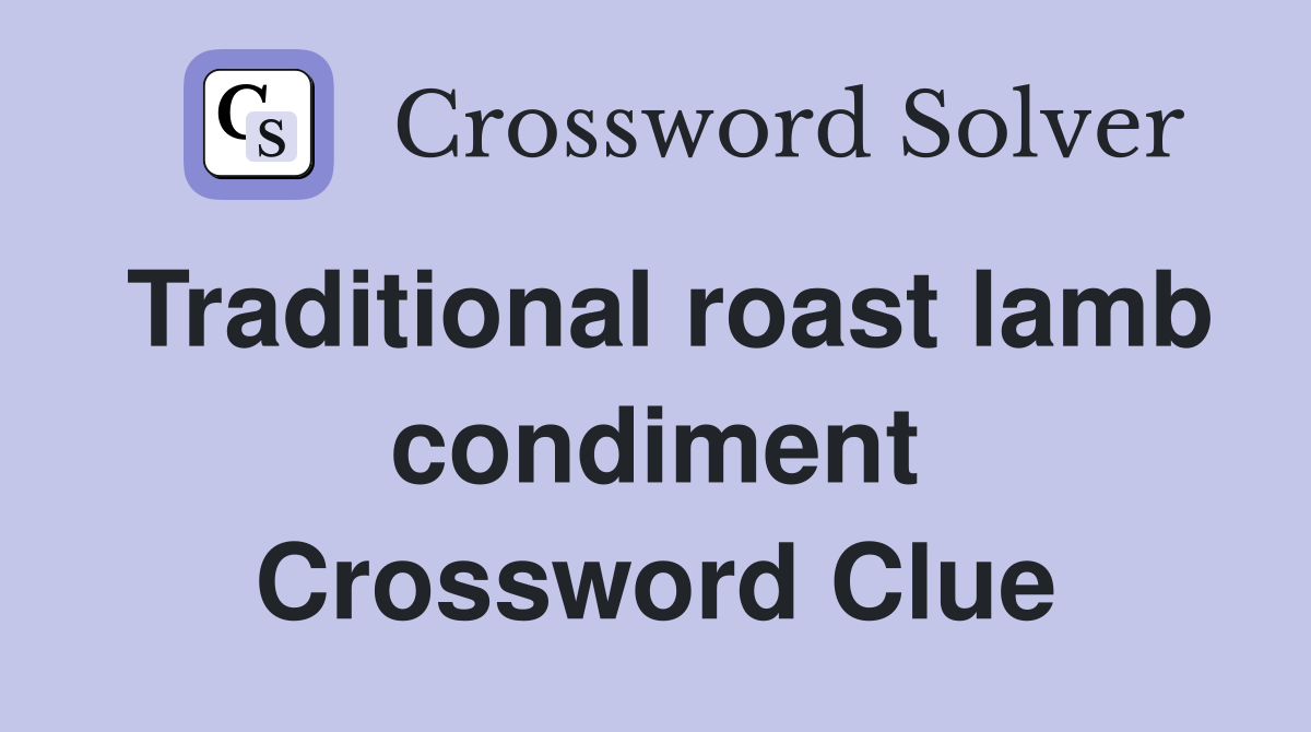 Traditional roast lamb condiment Crossword Clue