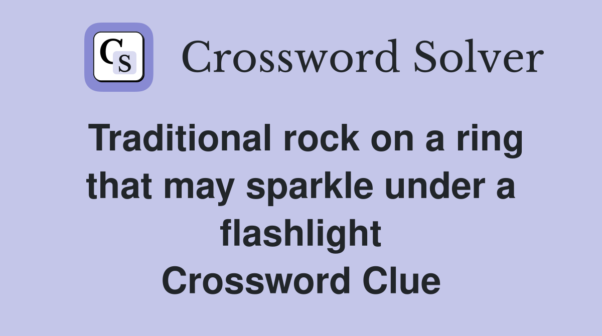 Traditional rock on a ring that may sparkle under a flashlight Crossword Clue