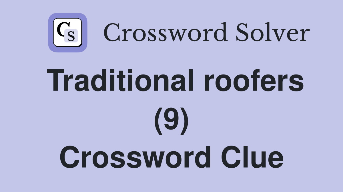 Traditional roofers (9) Crossword Clue