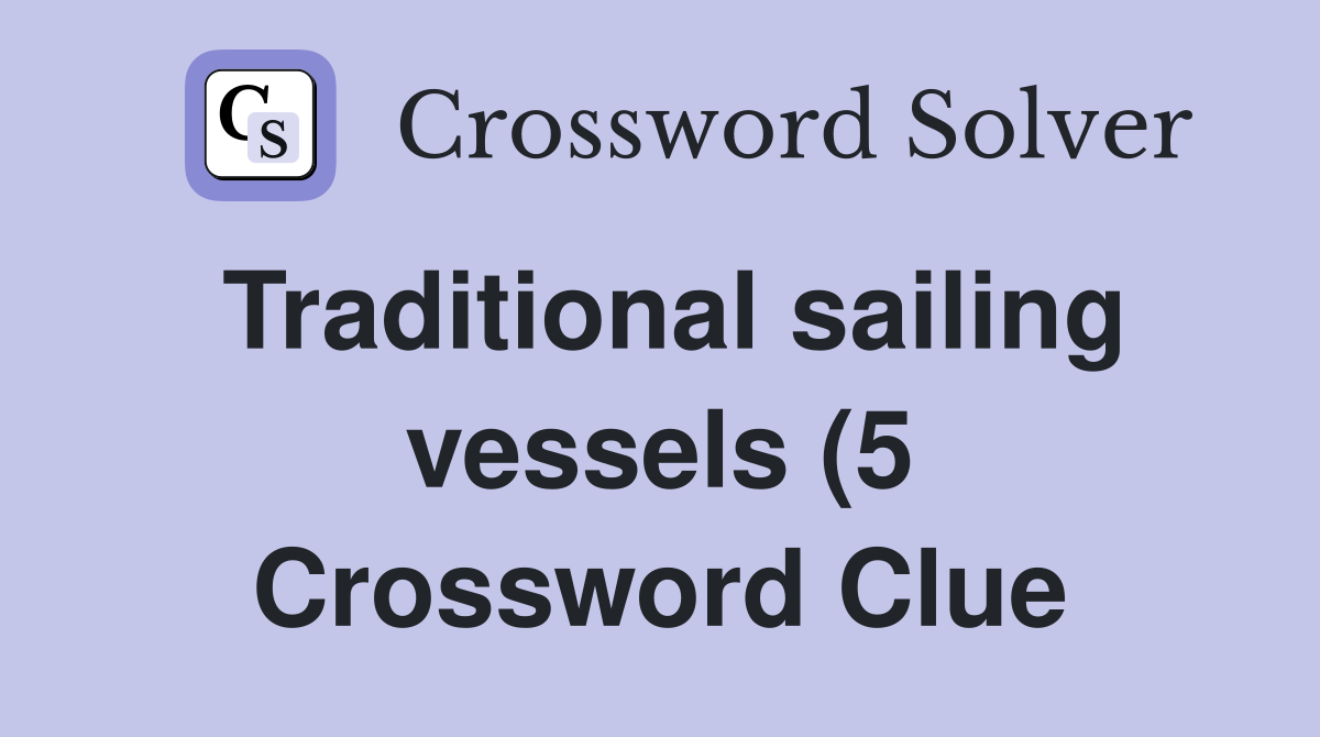 Traditional sailing vessels (5) Crossword Clue Answers Crossword Solver Traditional sailing vessels (5) Crossword Clue Answers Crossword Solver