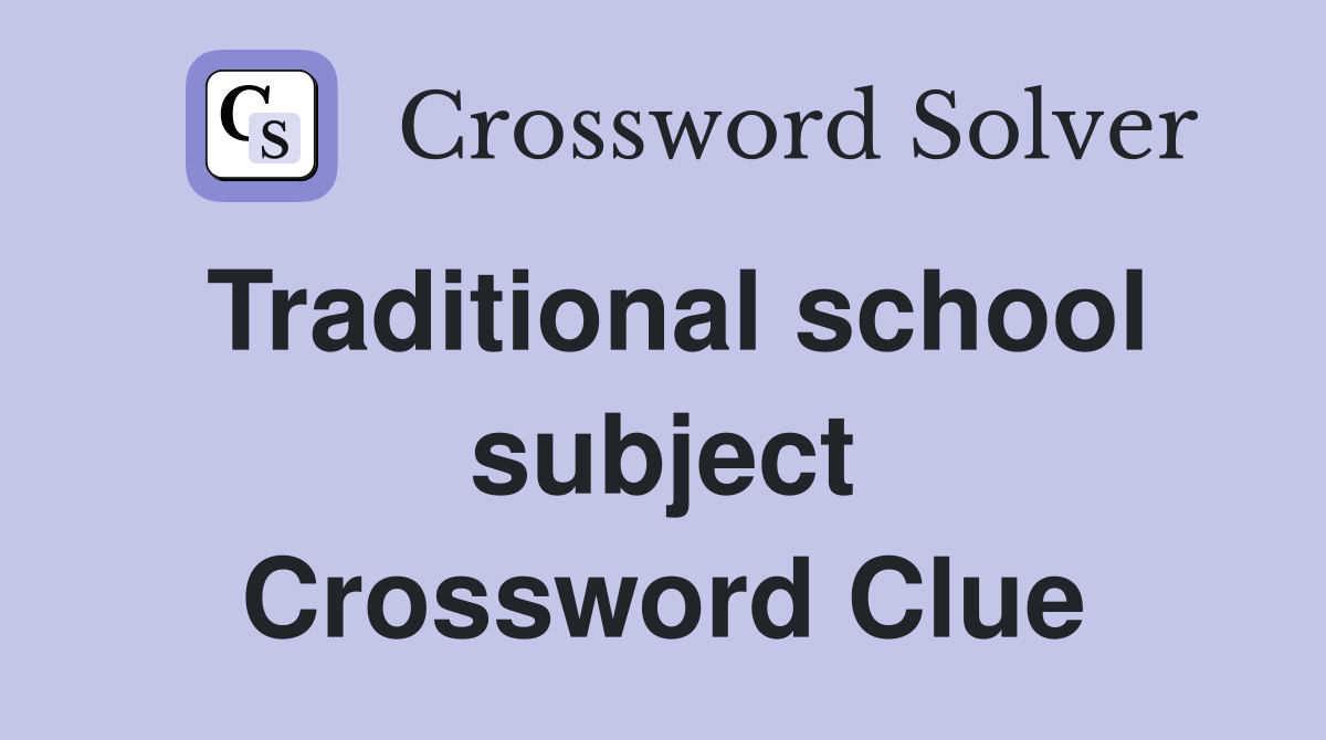 Traditional school subject Crossword Clue
