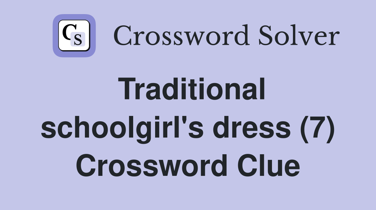 Traditional schoolgirl's dress (7) Crossword Clue